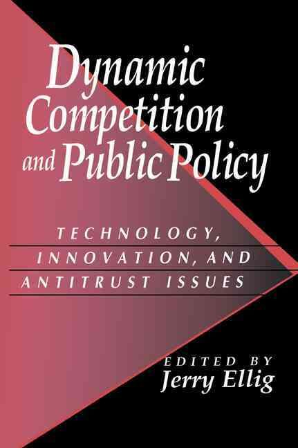 Dynamic Competition and Public Policy By Jerome Ellig 9780521021814