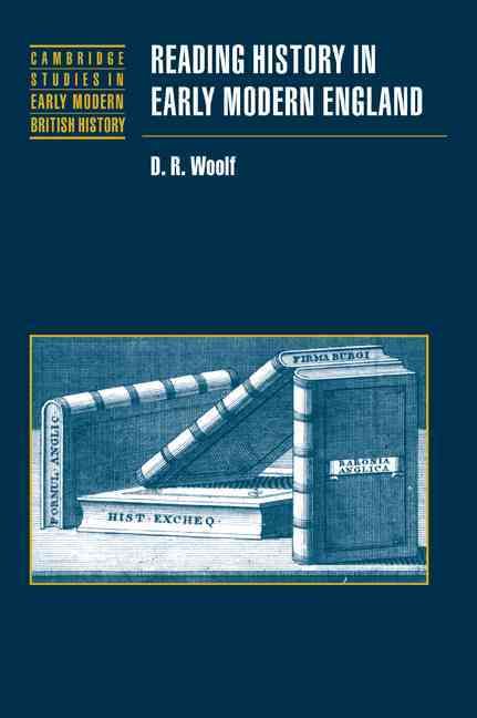 Reading History in Early Modern England By D. R. Woolf 9780521023344