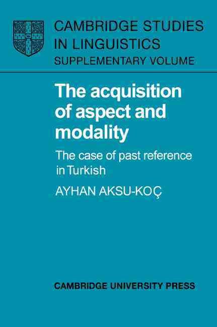 The Acquisition of Aspect and Modality By Ayhan Aksu-Koç (Paperback)