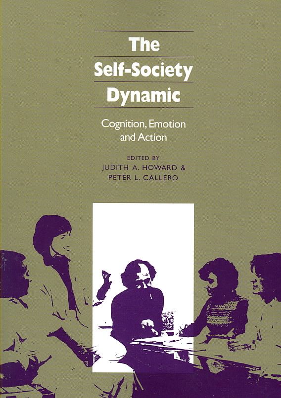 The Self-Society Dynamic By Peter L. Callero, Judith A. Howard