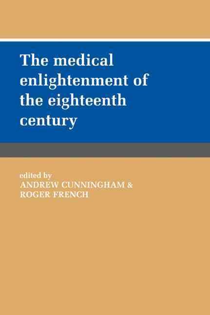 The Medical Enlightenment of the Eighteenth Century 9780521030953