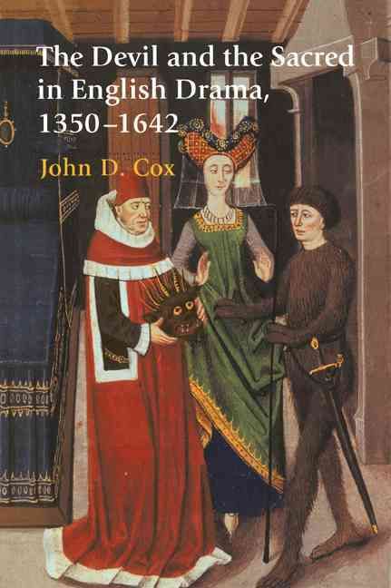 The Devil and the Sacred in English Drama, 1350-1642 By John D. Cox