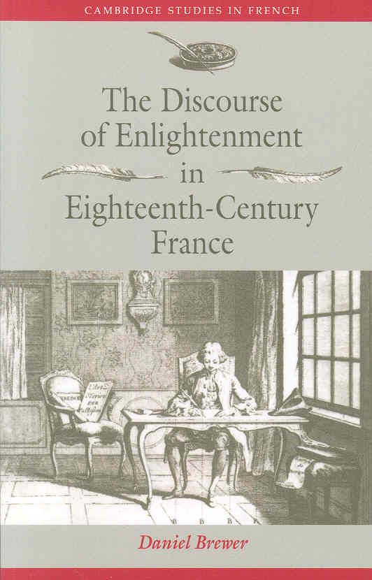 The Discourse of Enlightenment in Eighteenth-Century France
