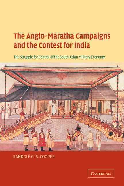 The Anglo-Maratha Campaigns and the Contest for India 9780521036467