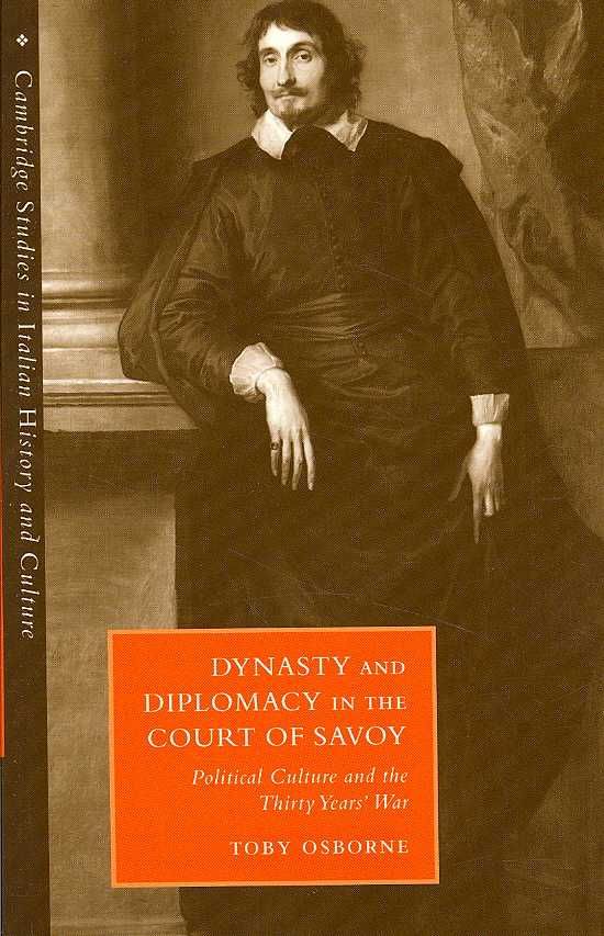 Dynasty and Diplomacy in the Court of Savoy By Toby Osborne