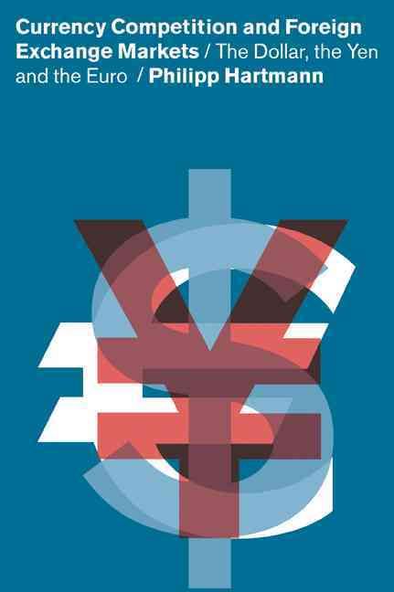 Currency Competition and Foreign Exchange Markets By Philipp Hartmann
