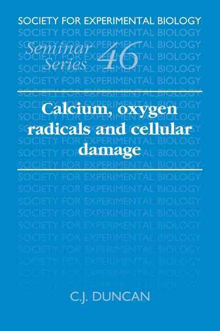 Calcium, Oxygen Radicals and Cellular Damage By C. J. Duncan