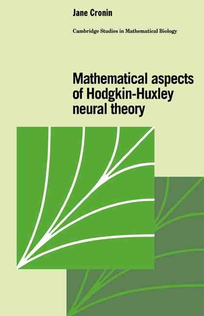 Mathematical Aspects of Hodgkin-Huxley Neural Theory By Jane Cronin