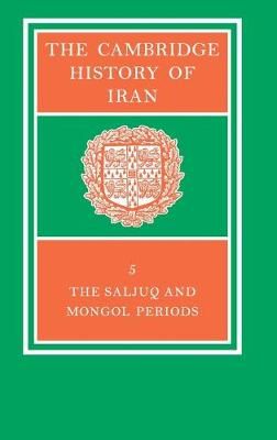 The Cambridge History of Iran. Vol. 5 Saljuq and Mongol Periods