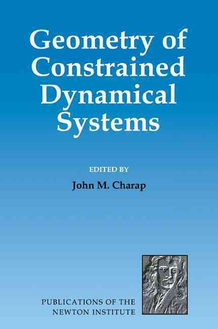 Geometry of Constrained Dynamical Systems By Charap, John M.