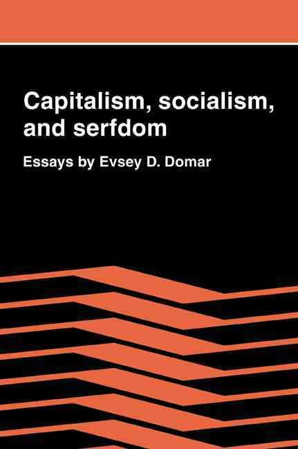 Capitalism, Socialism, and Serfdom By Evsey D. Domar 9780521070201
