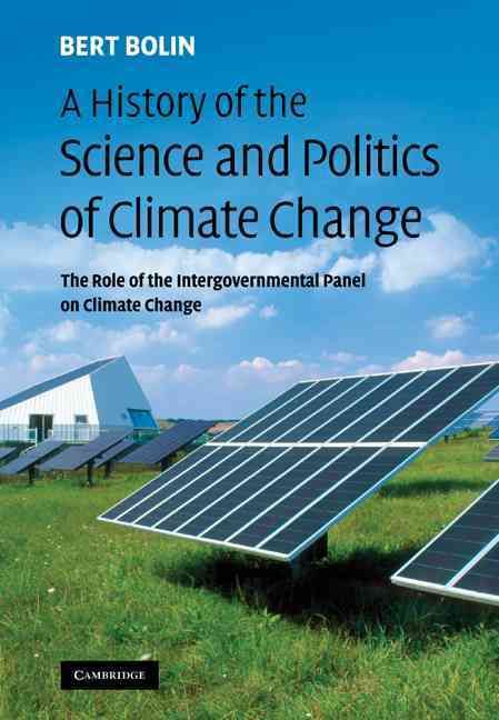 A History of the Science and Politics of Climate Change By Bert Bolin