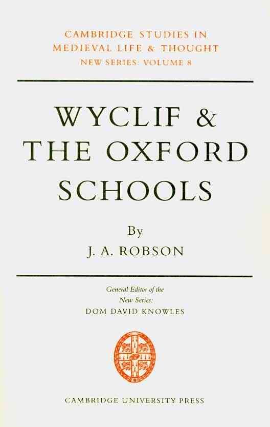 Wyclif and the Oxford Schools By J. A. Robson 9780521089326