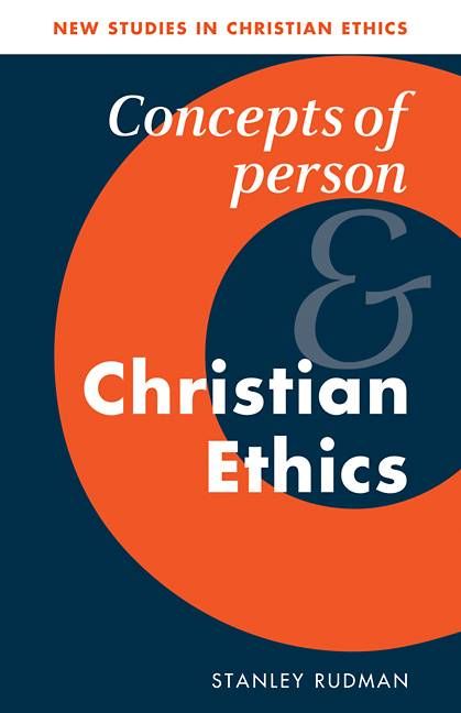 Concepts of Person and Christian Ethics By Stanley Rudman (Paperback)