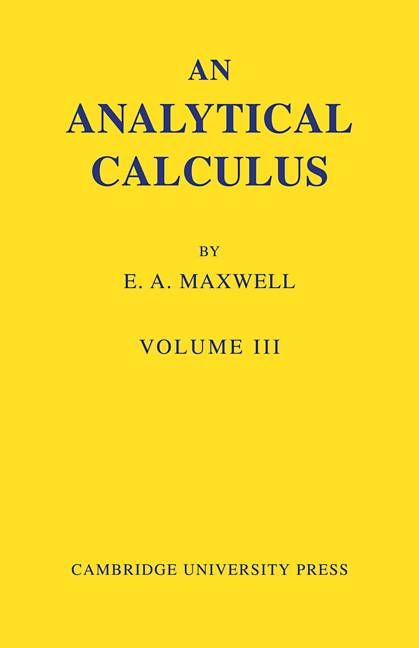 An Analytical Calculus for School and University By E. A. Maxwell