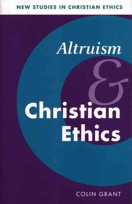 Altruism and Christian Ethics By Colin Grant 9780521093613 (Paperback)