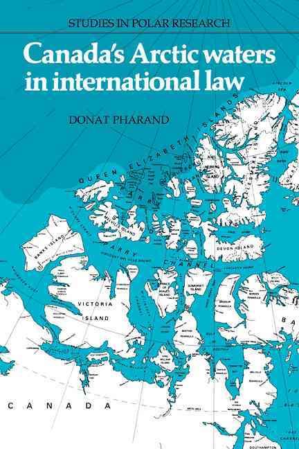Canada's Arctic Waters in International Law By Donat Pharand