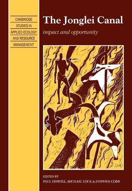 The Jonglei Canal By P. P. Howell, Michael Lock, Stephen Cobb