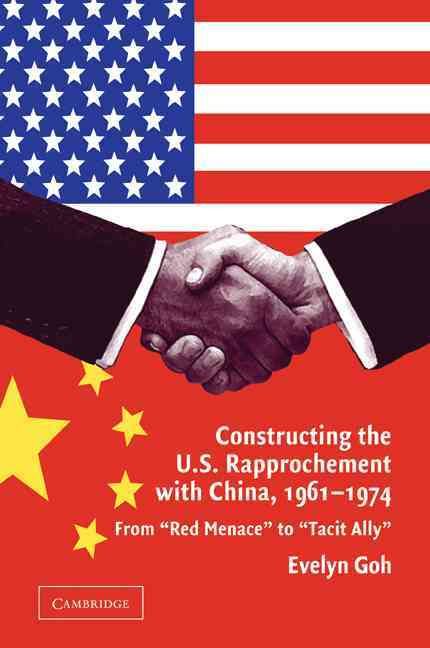 Constructing the U.S. Rapprochement With China, 1961-1974 (Paperback)