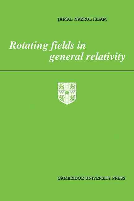 Rotating Fields in General Relativity By Jamal N. Islam 9780521113113