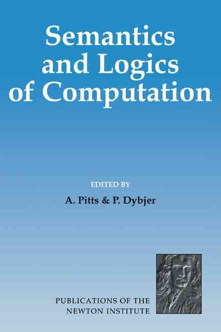 Semantics and Logics of Computation By A. M. Pitts, Peter Dybjer