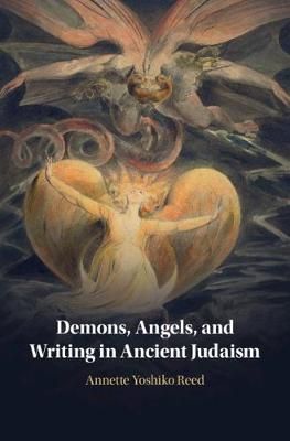 Demons, Angels, and Writing in Ancient Judaism By Annette Yoshiko Reed