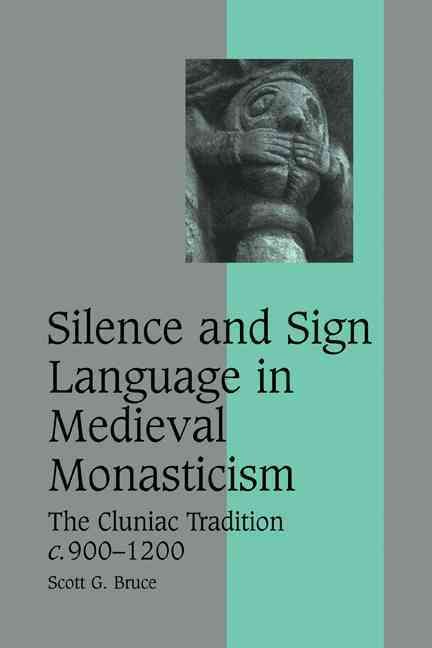 Silence and Sign Language in Medieval Monasticism By Scott G. Bruce