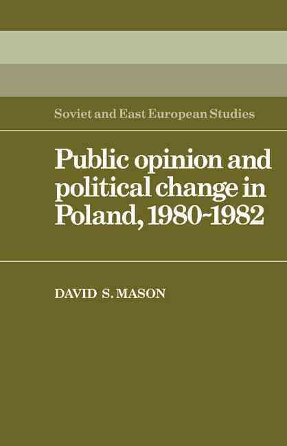 Public Opinion and Political Change in Poland, 1980-1982 9780521124423