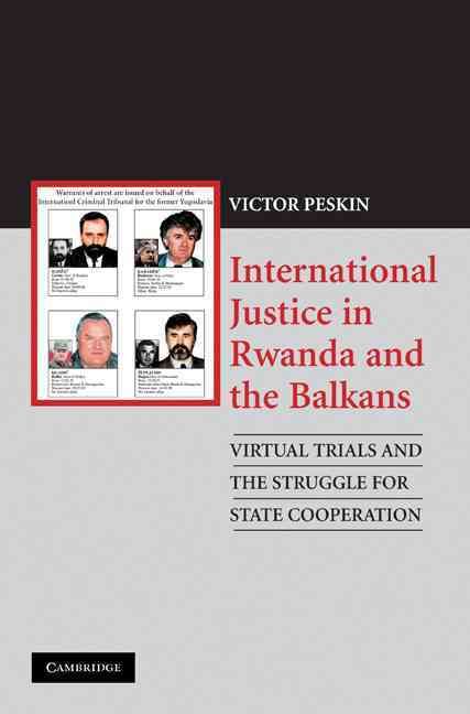 International Justice in Rwanda and the Balkans By Victor Peskin