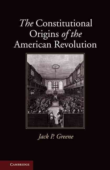 The Constitutional Origins of the American Revolution 9780521132305
