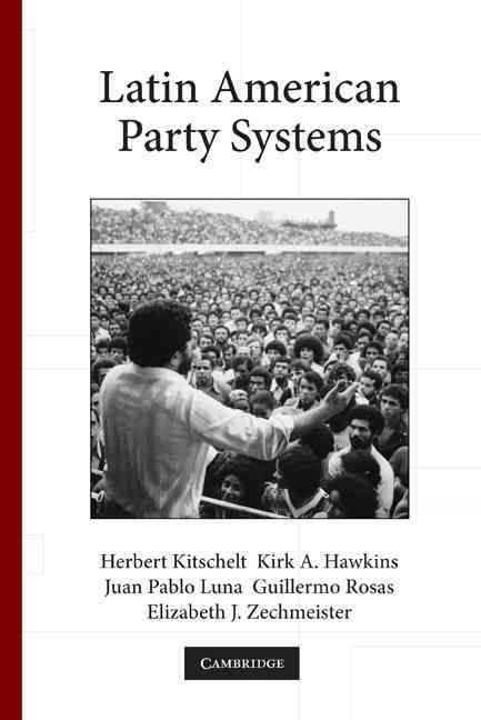Latin American Party Systems By Herbert Kitschelt 9780521132664