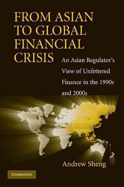 From Asian to Global Financial Crisis By Andrew Sheng 9780521134156