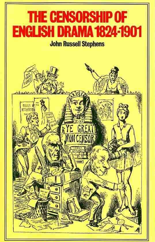 The Censorship of English Drama, 1824-1901 By John Russell Stephens