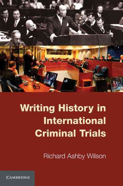 Writing History in International Criminal Trials By Richard Wilson