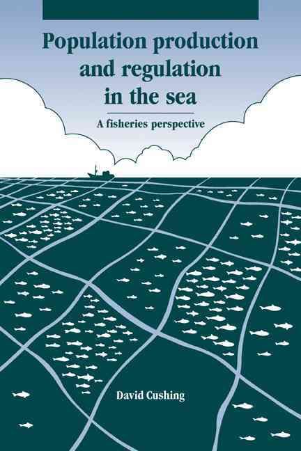 Population Production and Regulation in the Sea By D. H. Cushing