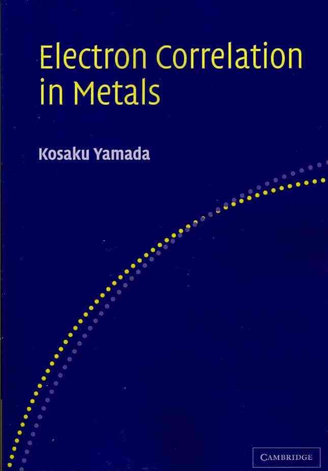 Electron Correlation in Metals By K. Yamada 9780521147682 (Paperback)