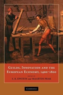 Guilds, Innovation, and the European Economy, 1400-1800 9780521153911
