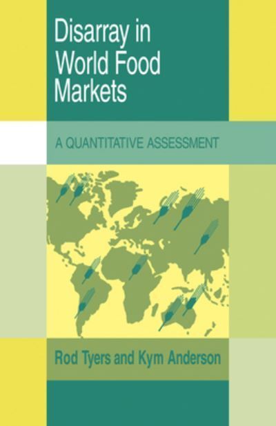 Disarray in World Food Markets By Rodney Tyers, Kym Anderson