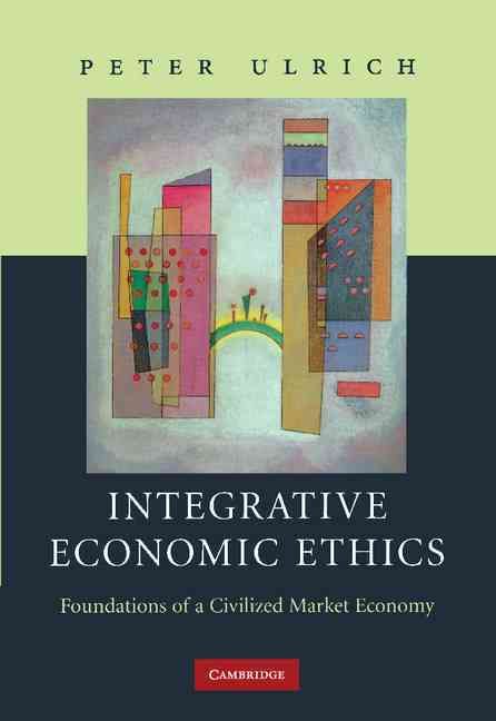 Integrative Economic Ethics By Peter Ulrich 9780521172424 (Paperback)