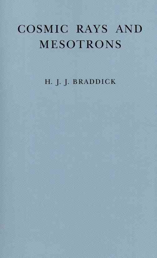 Cosmic Rays and Mesotrons By H. J. J. Braddick 9780521178570