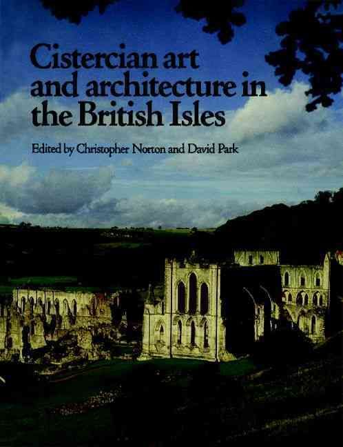 Cistercian Art and Architecture in the British Isles 9780521181358