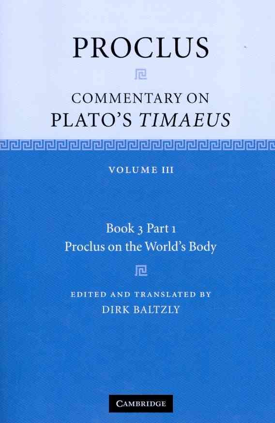 Commentary on Plato's Timaeus. Volume 3. Proclus in the World's Body