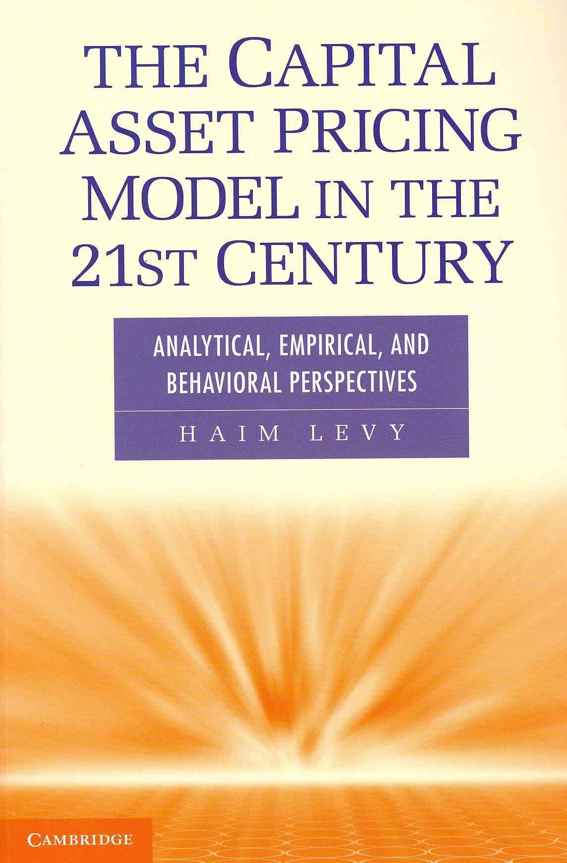 The Capital Asset Pricing Model in the 21st Century By Haim Levy