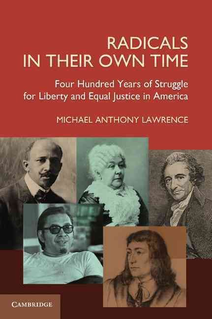 Radicals in Their Own Time By Michael Anthony Lawrence 9780521187039