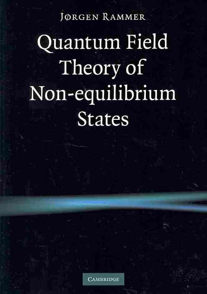 Quantum Field Theory of Non-Equilibrium States By Jørgen Rammer
