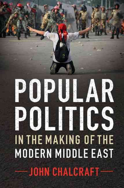 Popular Politics in the Making of the Modern Middle East 9780521189422