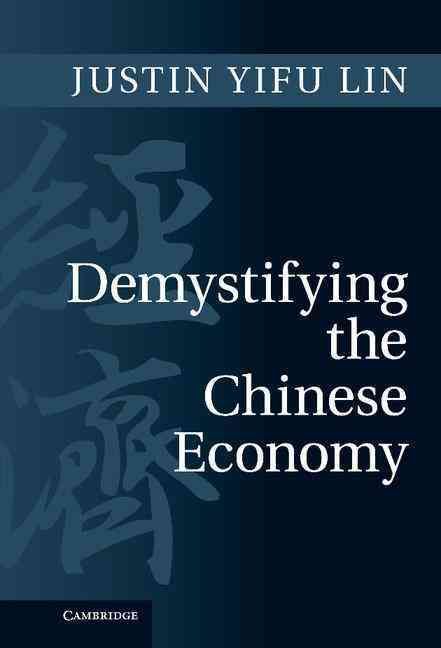Demystifying the Chinese Economy By Justin Yifu Lin 9780521191807