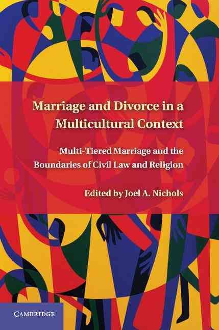 Marriage and Divorce in a Multicultural Context By Joel A. Nichols