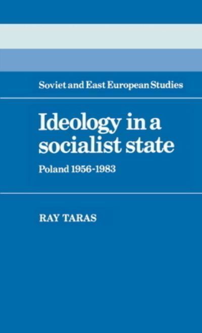 Ideology in a Socialist State By Ray Taras 9780521262712 (Hardback)