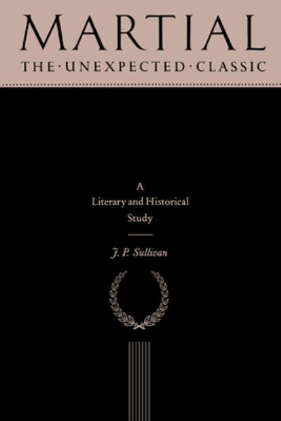 Martial: The Unexpected Classic By J. P. Sullivan 9780521264587